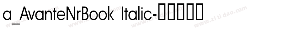 a_AvanteNrBook Italic字体转换